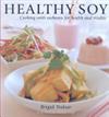 Healthy Soy - Cooking with Soybeans for Health and Vitality