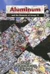 The Periodic Table: Aluminum and the Elements of Group 13