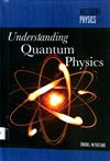 Understanding Quantum Physics