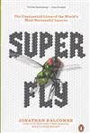 Super Fly：The Unexpected Lives of the World's Most Successful Insects