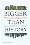 Bigger Than History : Why Archaeology Matters